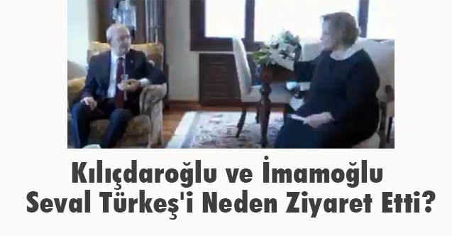 Kılıçdaroğlu ve İmamoğlu Seval Türkeş'i Neden Ziyaret Etti?
