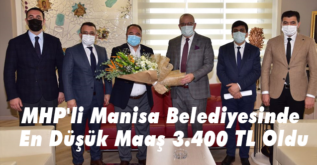 MHP'li Manisa Belediyesinde Ortalama En Düşük Maaş 3.400 TL Oldu