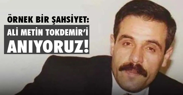 Ali Metin Tokdemir 25. Yıl Dönümünde Anılıyor