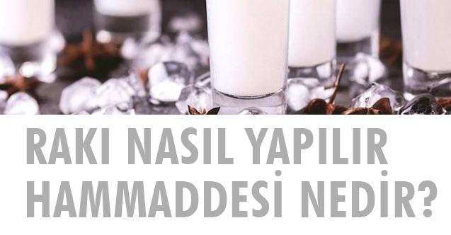 Nasıl Yapılır, Rakının Hammaddesi Nedir? Kapsam - Haber