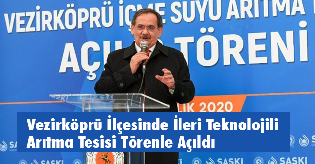 Vezirköprü İlçesinde İleri Teknolojili Arıtma Tesisi Törenle Açıldı