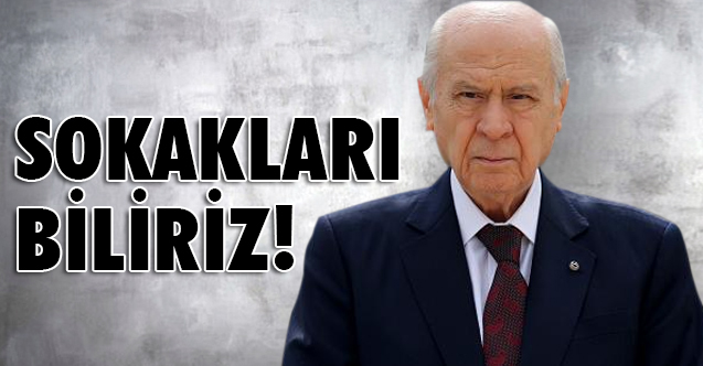 Bahçeli'den Sert Sözler; MHP sokağı, tuzak ve tertipleri bilir!