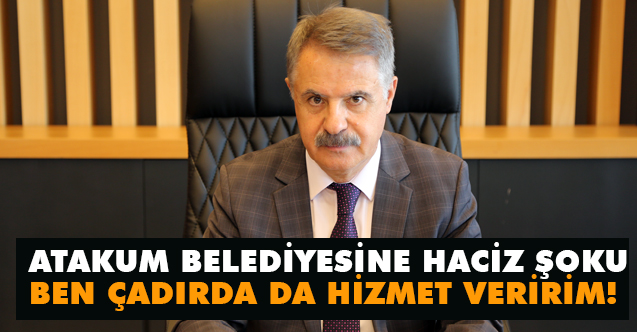 Başkan Deveci'den Haciz Tepkisi; Ben çadırda da hizmet veririm