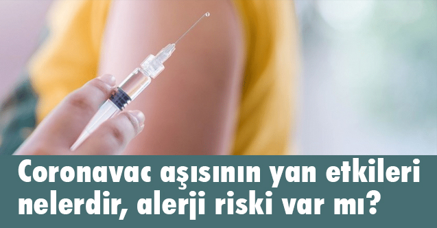 Coronavac aşısının yan etkileri nelerdir, alerji riski var mı?