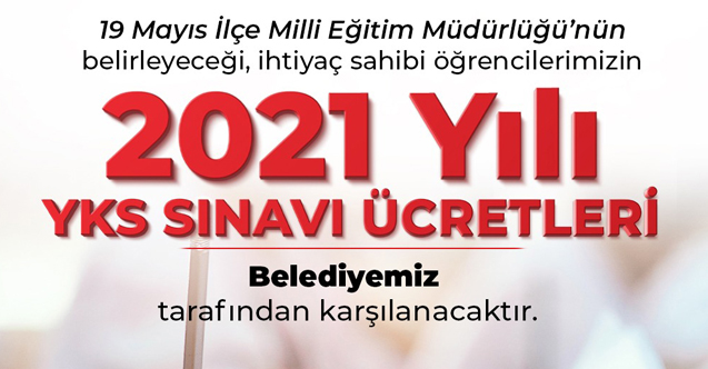 19 Mayıs Belediyesi ihtiyaç sahibi ailelerin çocuklarının YKS ücretini ödüyor