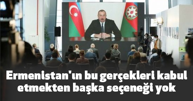 Ermenistan'ın bu gerçekleri kabul etmekten başka seçeneği yok