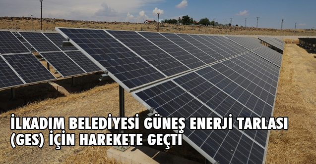 İlkadım Belediyesi Güneş Enerji Tarlası (Ges) İçin Harekete Geçti