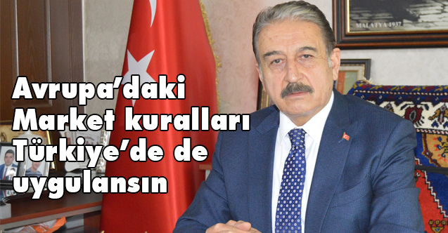 Keskin: Avrupa’daki Market kuralları Türkiye’de de uygulansın
