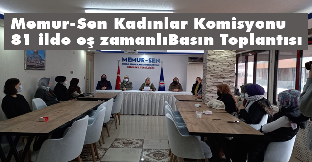 Memur-Sen Kadınlar Komisyonu 81 İlde Eş Zamanlı Basın Toplantısı