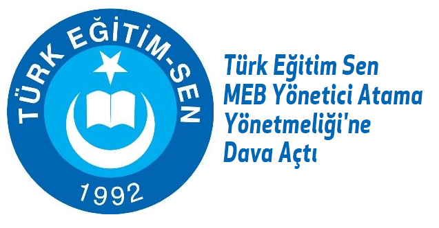 Türk Eğitim Sen MEB Yönetici Atama Yönetmeliği'ne Dava Açtı