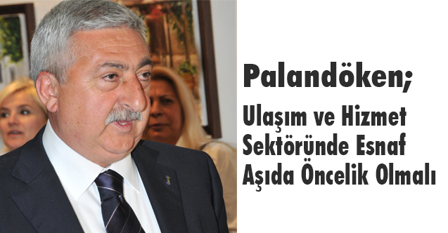 Ulaşım ve Hizmet Sektöründe Esnaf Aşıda Öncelik Olmalı