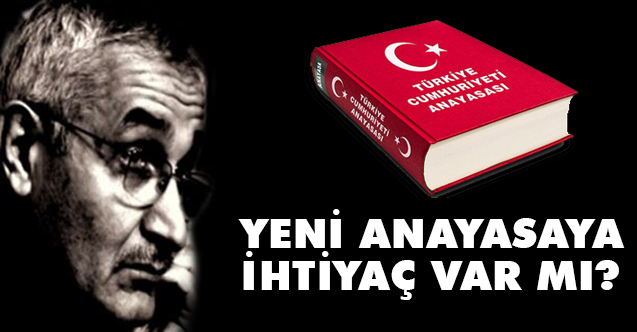 Abdullah Dede, Yeni anayasaya ihtiyaç var mı?