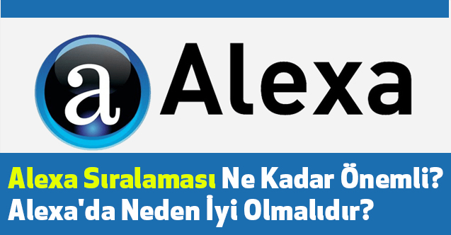 Alexa Sıralaması Ne Kadar Önemli, Alexa Site Sıralaması Nedir?