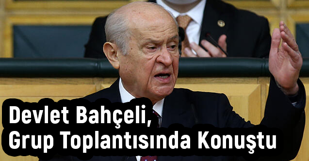Bahçeli, Bugün (30 Mart 2021) Partisinin Grup Toplantısında Konuştu