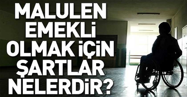 Erken Emeklilik Müjdesi Geldi! Kimler Malulen Emekli Olabilir? Malulen Emekli Olmak İçin Gerekli Şarlar Neler?