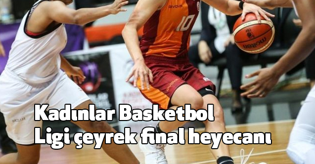 Kadinlar Basketbol Ligi Ceyrek Final Heyecani