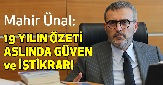 Mahir Ünal, Bu Kongrede 'Türkiye için Güven ve İstikrar' Diyeceğiz"