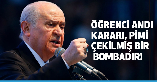 MHP Lideri Bahçeli, Öğrenci Andı Kararına Sert Tepki Gösterdi