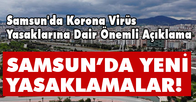 Samsun'da Koronavirüs Yasaklarına Dair Önemli Açıklama