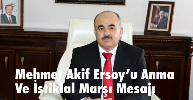 Vali Dağlı, Mehmet Akif Ersoy ve İstiklal Marşı Mesajı Yayımladı