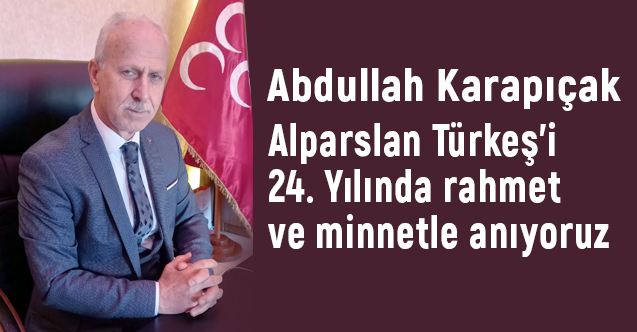 Abdullah Karapıçak, Alparslan Türkeş'i, vefatının 24. Yılında Andı