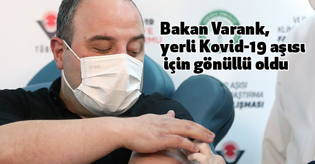 Bakan Varank, yerli Kovid-19 aşısı için gönüllü oldu