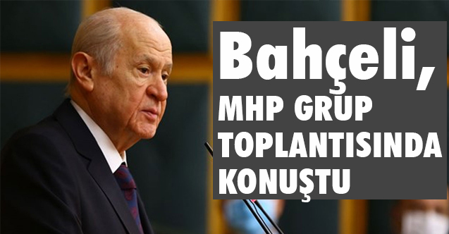 devlet bahceli bugun 13 nisan 2021 mhp nin grup toplantisinda konustu