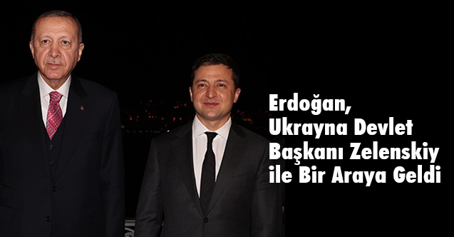 Erdoğan, Ukrayna Devlet Başkanı Zelenskiy ile Bir Araya Geldi