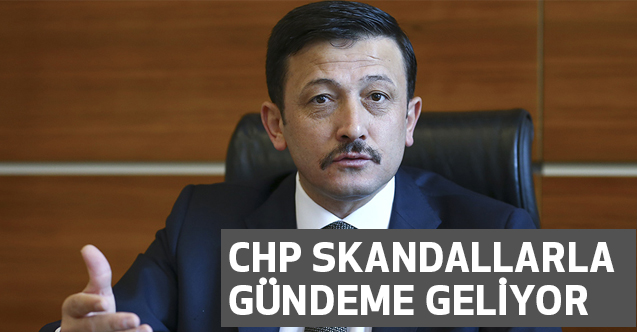 Hamza Dağ, CHP, İzmir'de Skandallarla gündeme geliyor