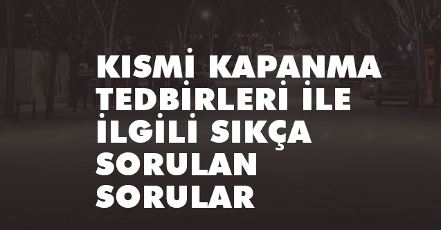 Kısmi Kapanma Tedbirleri İle İlgili Sıkça Sorulan Sorular