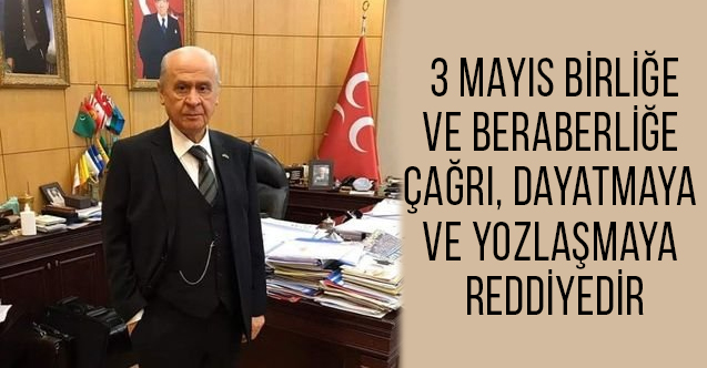 Bahçeli, 3 Mayıs esasen milliyetçi Türk gençliğinin diriliş ve uyanışıdır