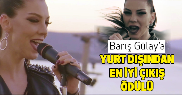 Barış Gülay'a Yurt Dışından En İyi Çıkış Ödülü