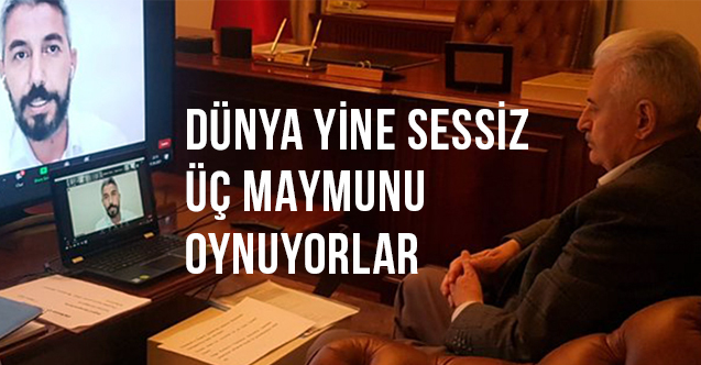 Binali Yıldırım, Dünya Yine Sessiz, Üç Maymunu Oynuyor