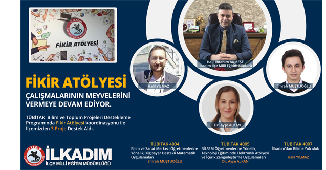 İlkadım İlçe Milli Eğitim Müdürlüğü Fikir Atölyesi Meyvelerini Vermeye Devam Ediyor