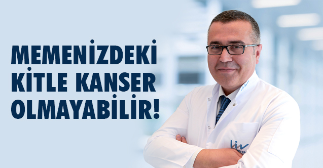 Memenizde Kitle Kanser Olmayabilir