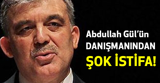 Abdullah Gül'ün Danışmanı Reşit Aydın'dan Şok İstifa!