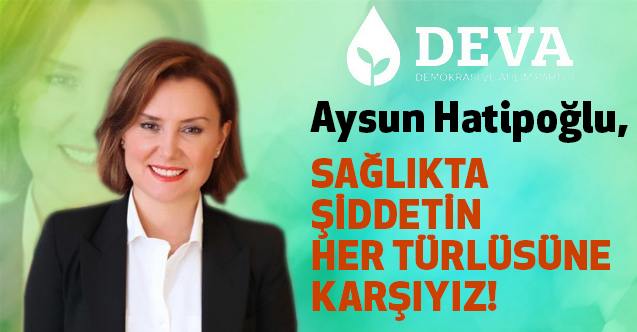 Aysun Hatipoğlu, Sağlıkta şiddetin her türlüsüne karşıyız