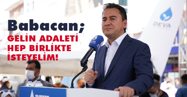 Babacan'dan Ak Parti'ye Çağrı; Gelin, adaleti hep birlikte isteyelim