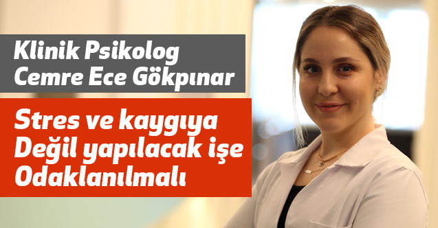 Cemre Ece Gökpınar, Performans Kaygısı Günlük Hayatta da Yaşanabiliyor