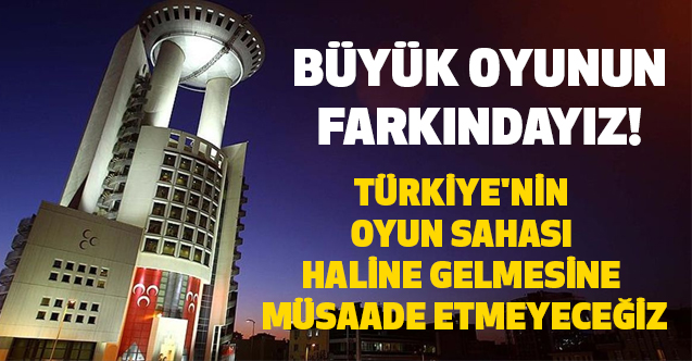 MHP'den Açıklama: Türkiye'nin Oyun Sahası Haline Gelmesine Müsaade Etmeyeceğiz