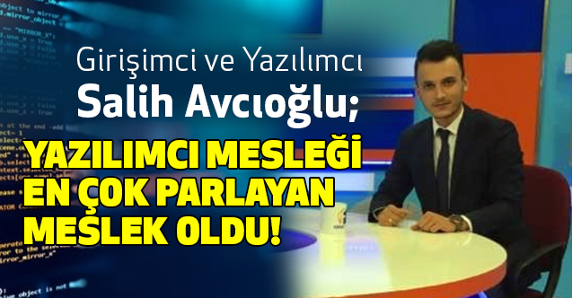 Salih Avcıoğlu, Önümüzdeki yıllarda daha fazla yazılımcıya ihtiyacımız olacak