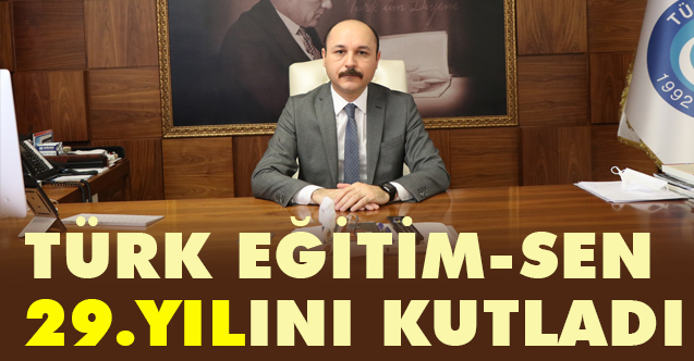 Türk Eğitim-Sen'in 29’uncu kuruluş yıl dönümü mesajı