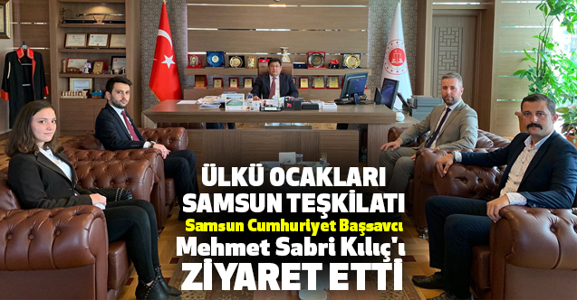 Ülkü Ocakları Samsun Teşkilatı Başsavcı Mehmet Sabri Kılıç'ı Ziyaret Etti