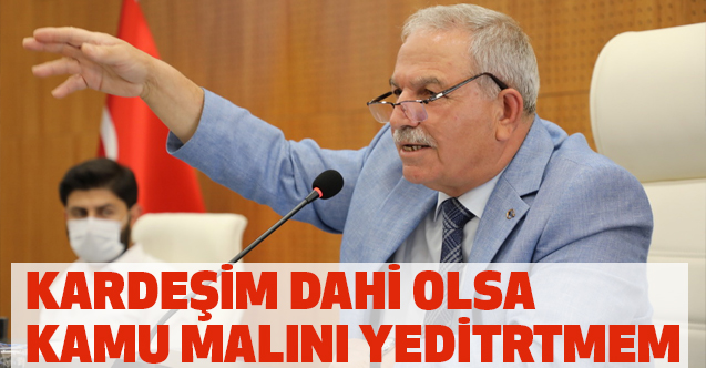 Başkan Demirtaş, Kardeşim Dahi Olsa Kamu Malını Kimseye Yedirtmem!