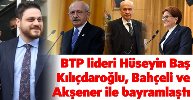 BTB Genel Başkanı Hüseyin Baş, Bahçeli ve Akşener İle Bayramlaştı