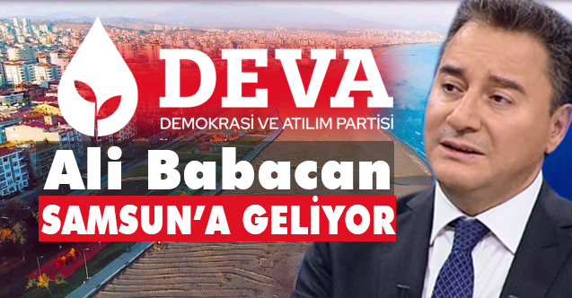 DEVA Partisi Lideri Ali Babacan Samsun'a Geliyor!