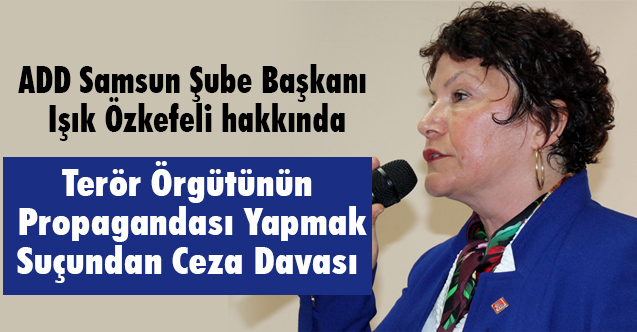 Işık Özkefeli'ye, Terör Örgütü Propagandası Yapmaktan Ceza Davası