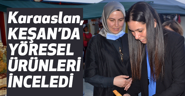 Karaaslan, Edirne'de Yöresel Ürünler Pazarı'nı ziyaret etti