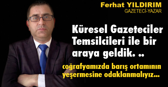 Küresel Gazeteciler Konseyi (KGK) Sektörün Sorunlarını Masaya Yatırdı
