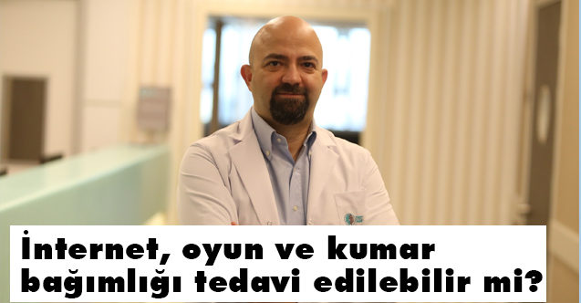 Onur Noyan, İnternet, oyun ve kumar bağımlığı tedavi edilebilir mi?
